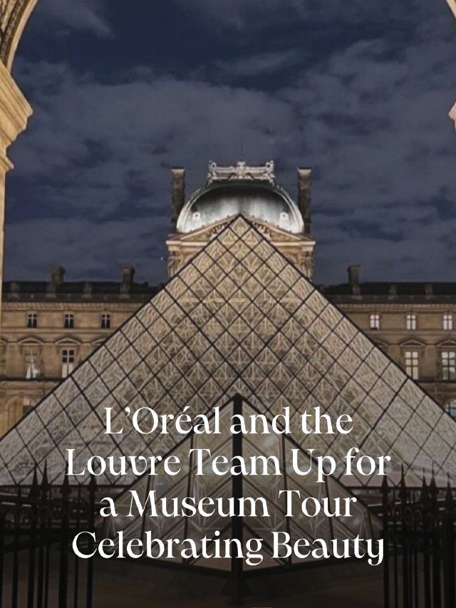 L’Oréal and the Louvre Team Up for a Museum Tour Celebrating Beauty candlemag