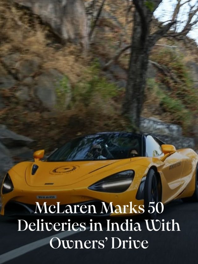 McLaren Marks 50 Deliveries in India With Owners’ Drive